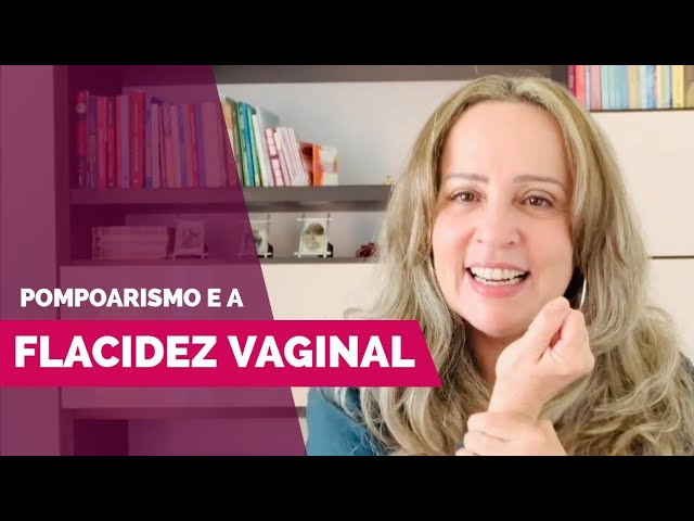 Vídeo | Como o Pompoarismo pode ajudar na flacidez vaginal - Caminhos do Pompoarismo - por Jussara Hadadd