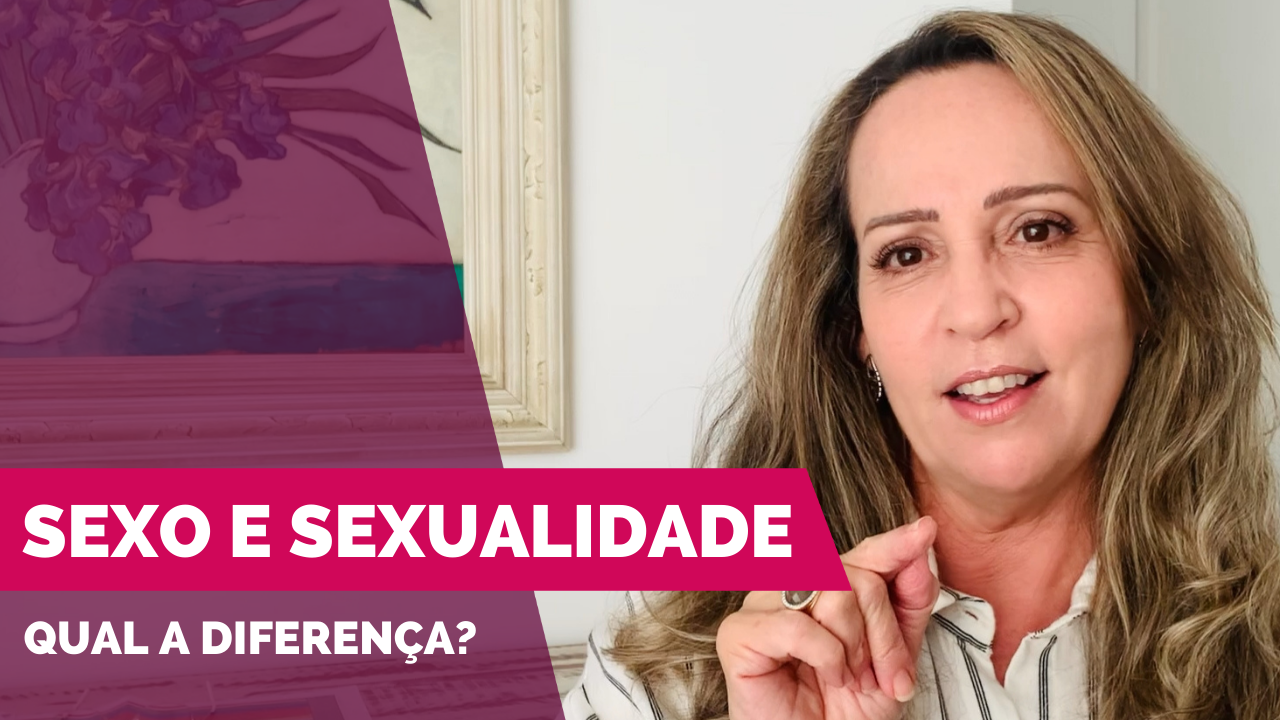 Vídeo | Sexo e Sexualidade: qual a diferença? - por Jussara Hadadd