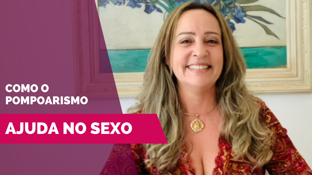 Como o pompoarismo melhora o sexo - por Jussara Hadadd