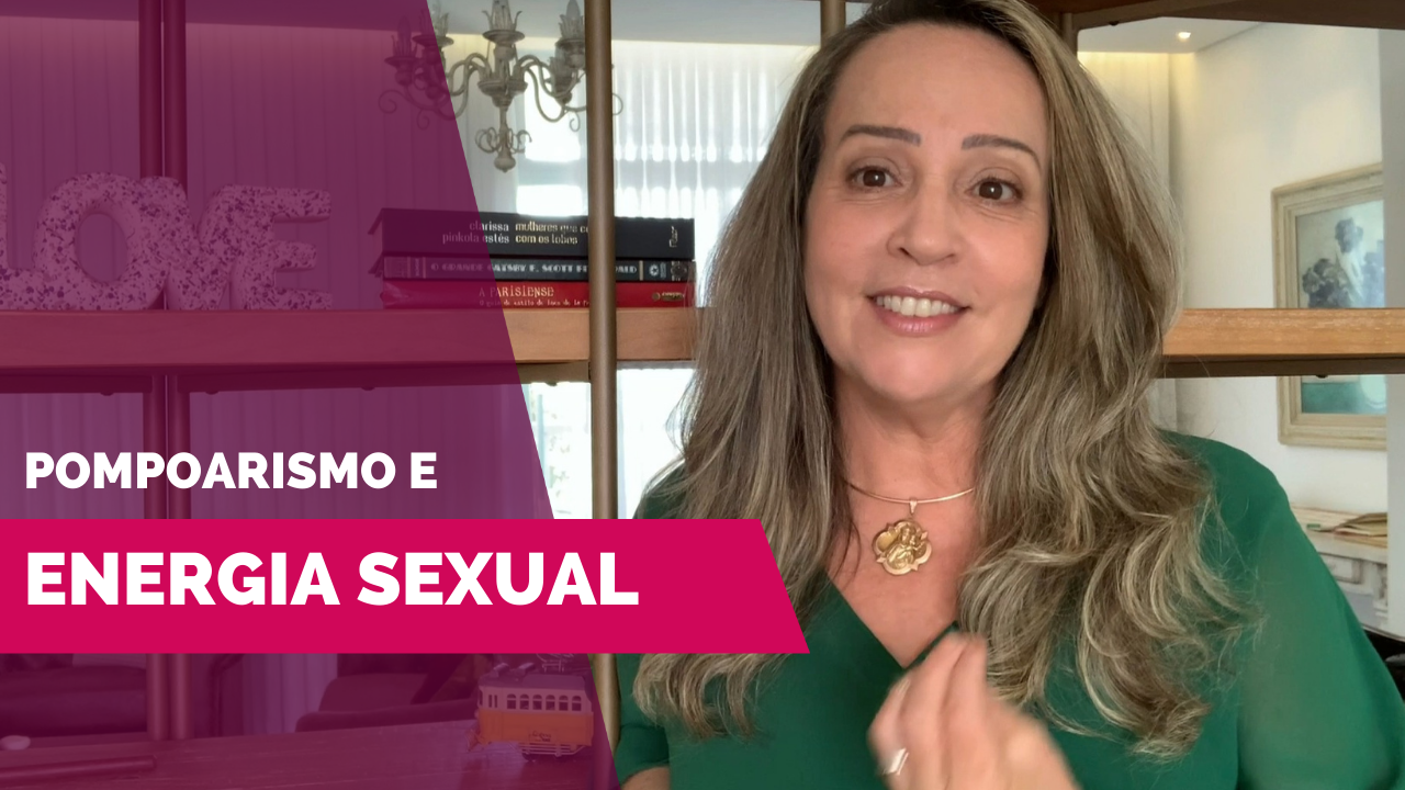 Pompoarismo e Energia Sexual - por Jussara Hadadd