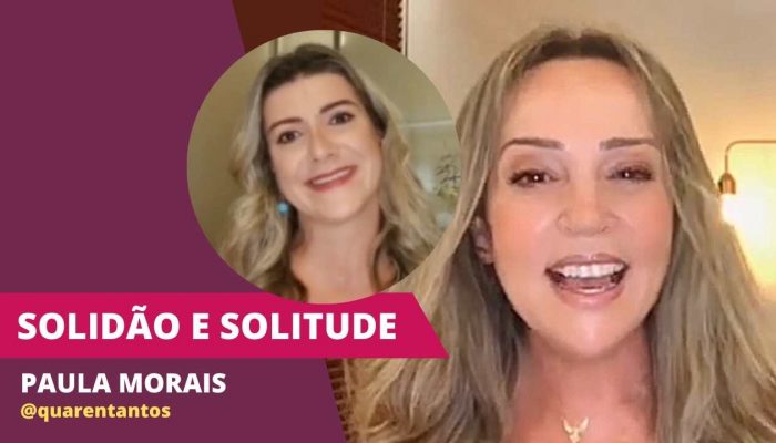 Solidão e Solitude - Live com Paula Morais do perfil Quarentantos