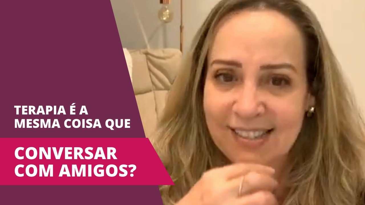 Fazer terapia é o mesmo que conversar ou desabafar com amigos?