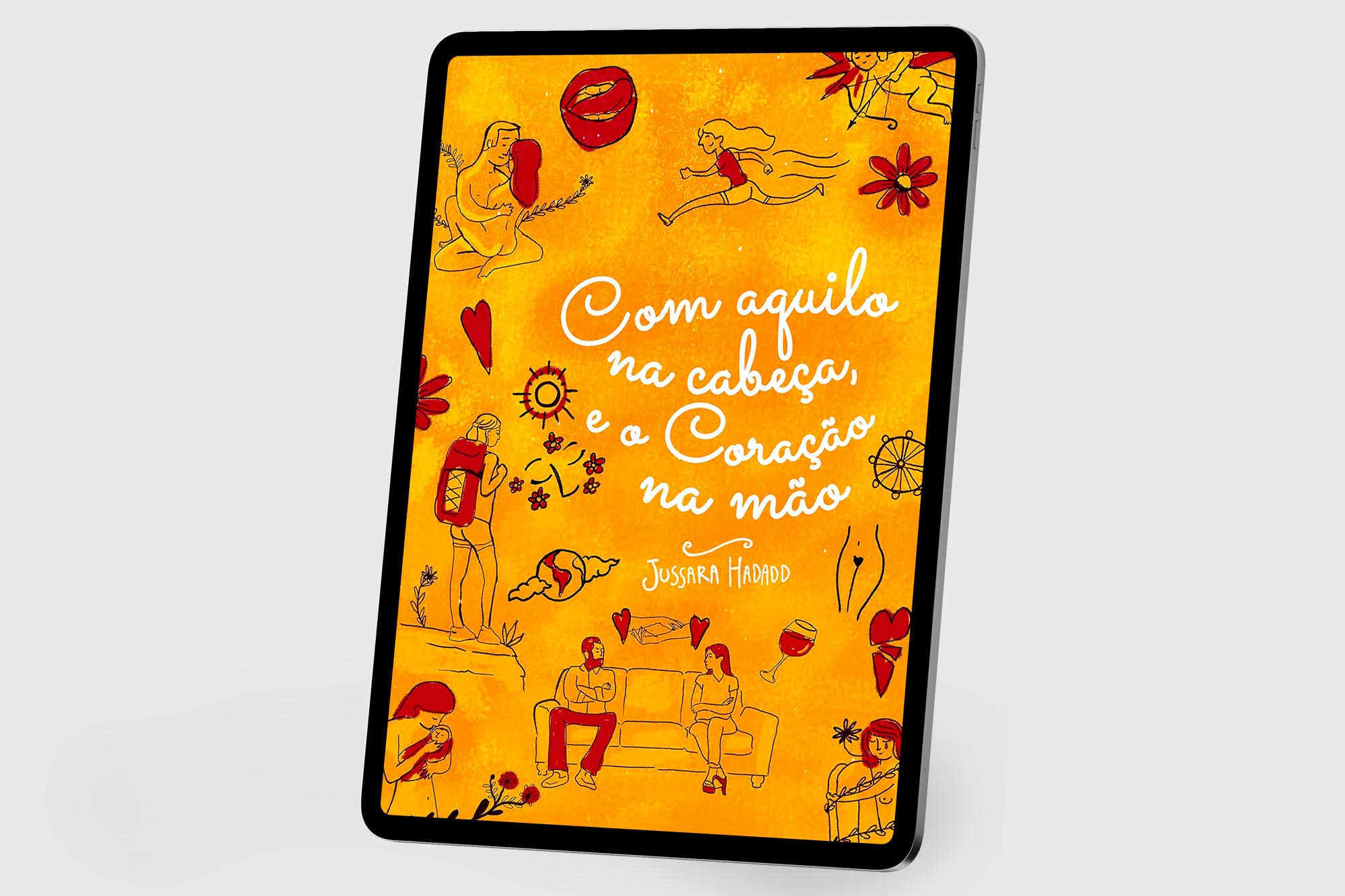 E-book | Com Aquilo na Cabeça e o Coração na Mão, por Jussara Hadadd